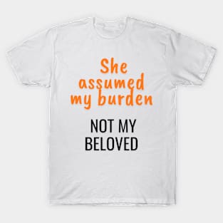 She assumed my burden, not my beloved T-Shirt